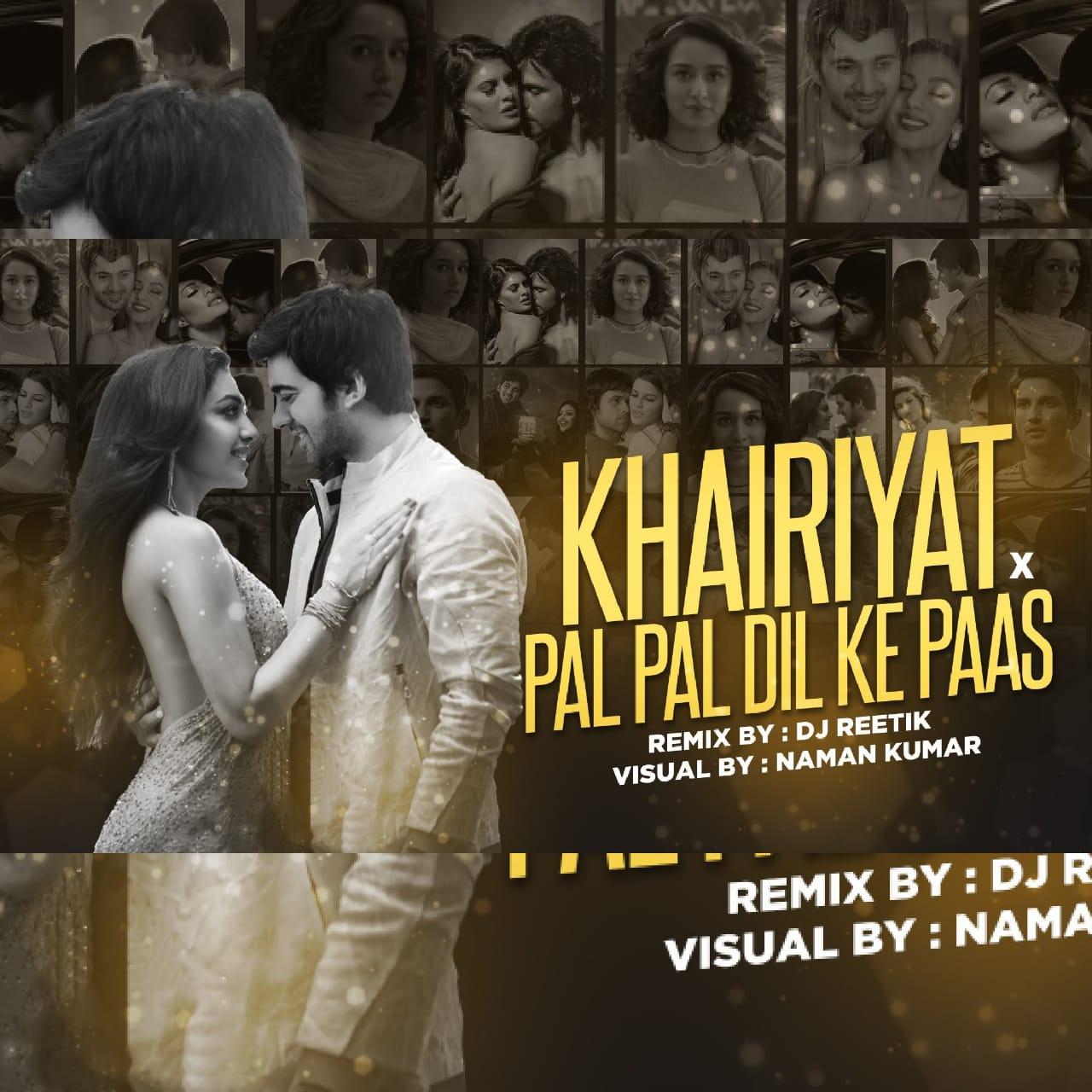 Khairiyat x Pal Pal Dil Ke Paas  DJ REETIK Remix | Arijit Singh | Sushant Singh Rajput | Shraddha Kapoor