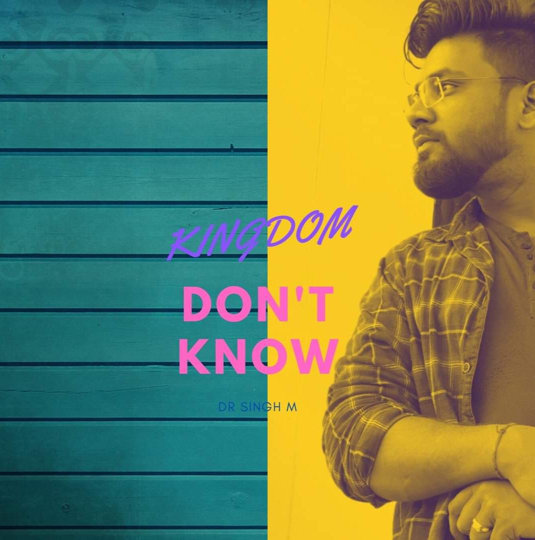 Dr. Singh M - Don't Know ( KINGDOM )audio 2020