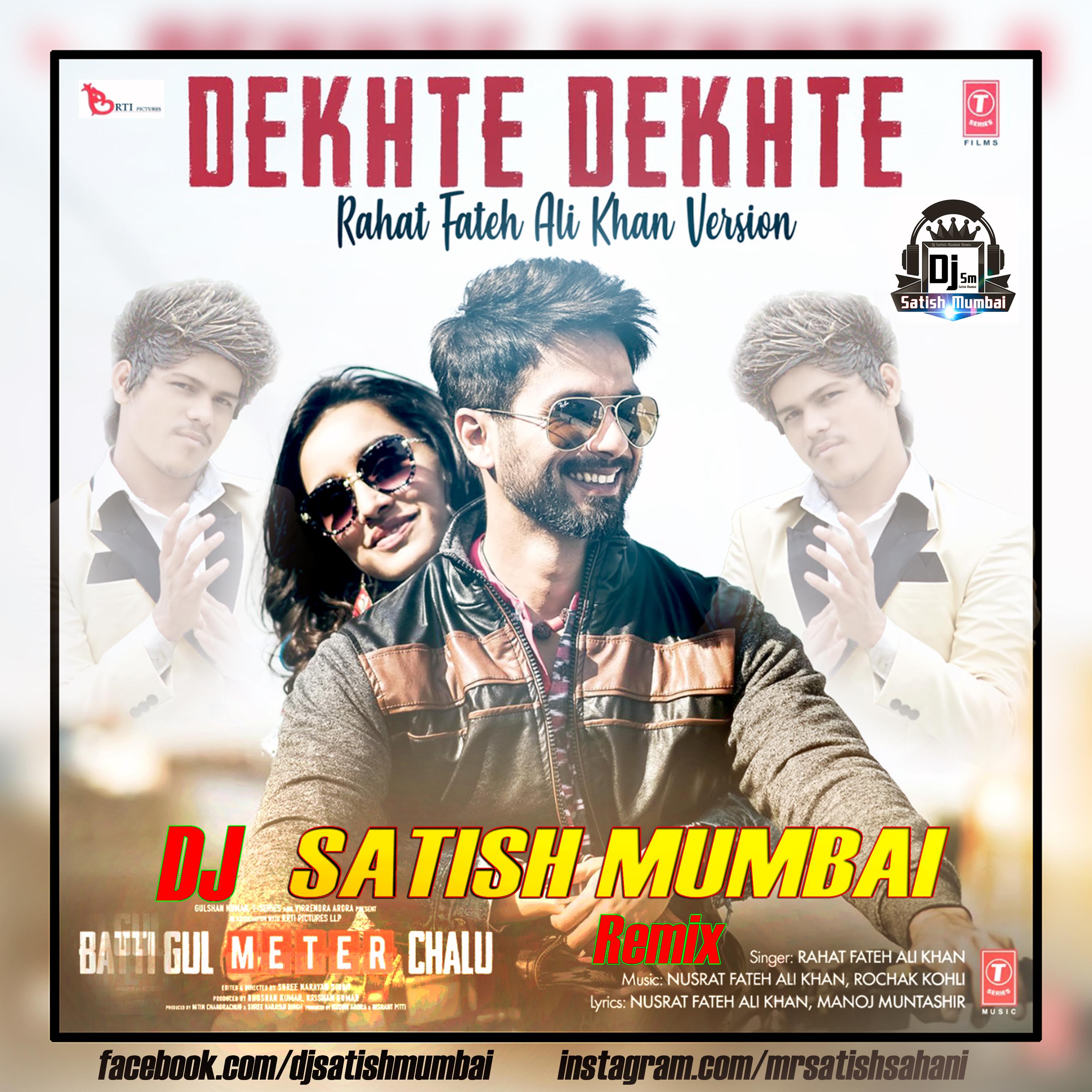 Dekhte Dekhte  Dj Satish Mumbai Remix