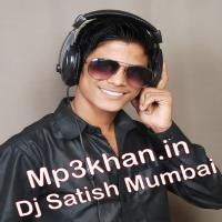 Nakva Marathi Mix By Dj Satish Mumbai mp3khan
