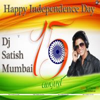 Indeoendence Day mushup Dj Satish Mumbai Remix