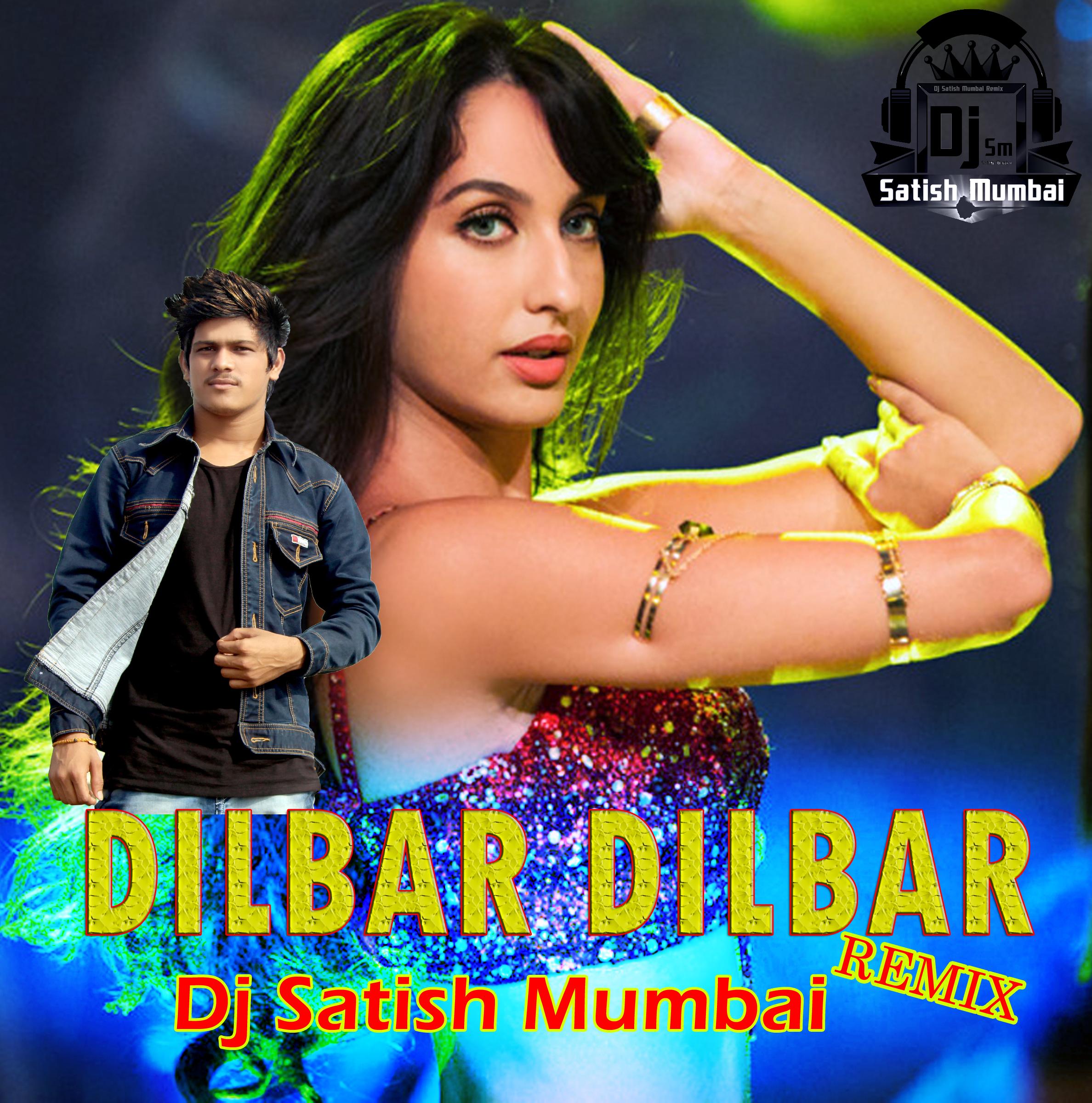 Dilbar Dilbar Neha Kakkar Dj Satish Mumbai Remix