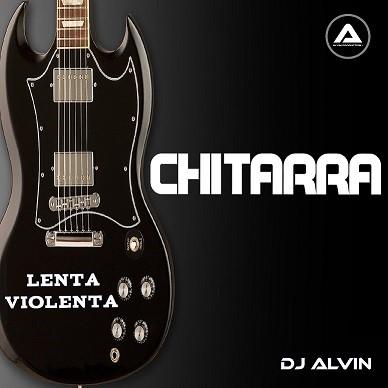 DJ Alvin - Chitarra Lenta Violenta