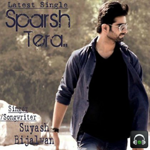Sparsh Tera - Suyash Bijalwan(Nishchay..Ther Band)