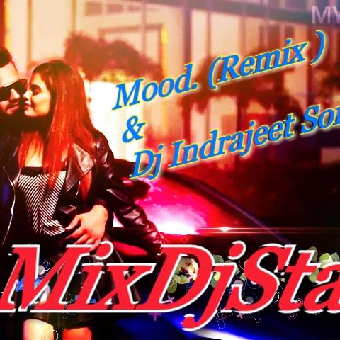 Mood ( Remix ) Dj Indrajeet Soreng SNG
