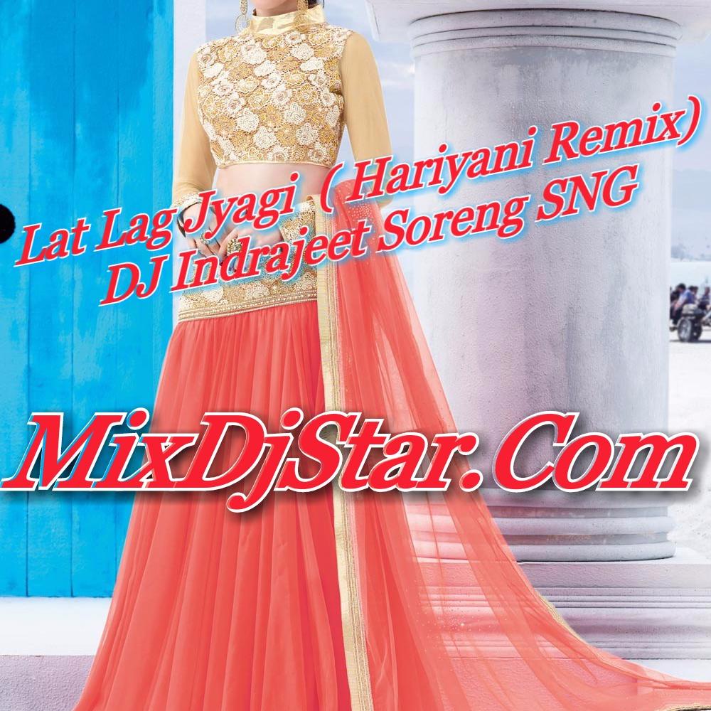 Lat Lag Jyagee _ Hariyani ( Remix ) Dj Indrajeet Soreng SNG