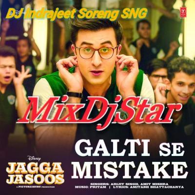 Galti Se Mistake -Arjit Singh ( Remix ) Dj Indrajeet Soreng SNG