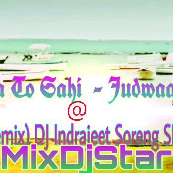 Aa To Sahi - Judwaa 2 ( Remix ) Dj Indrajeet Soreng SNG