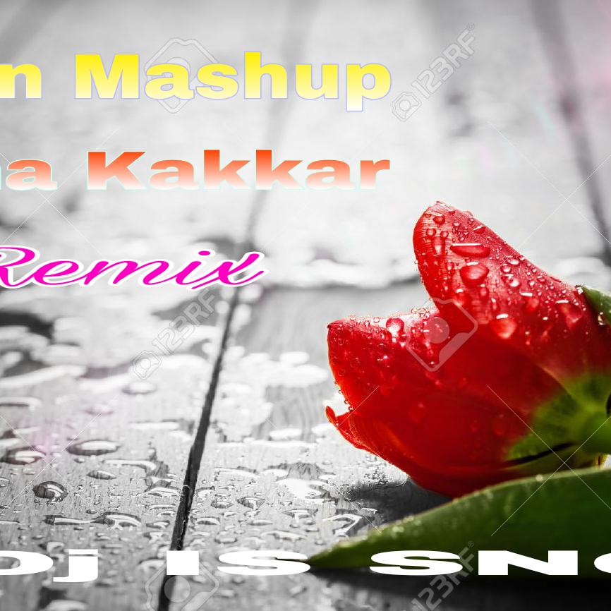 Rain Mashup - Neha Kakkar ( Remix ) Dj IS SNG