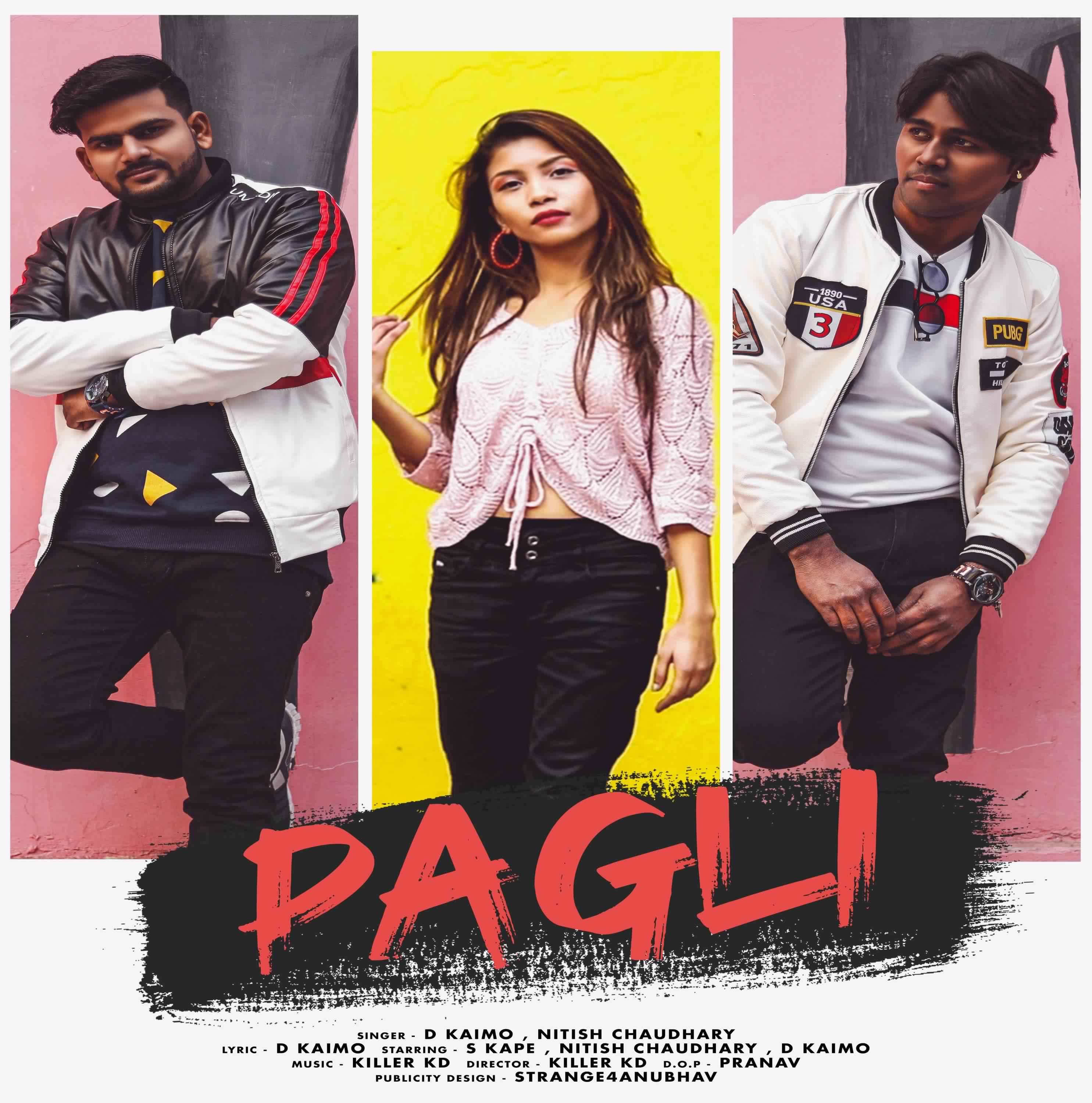 Pagli - Nitish chaudhary feat. D kaimo