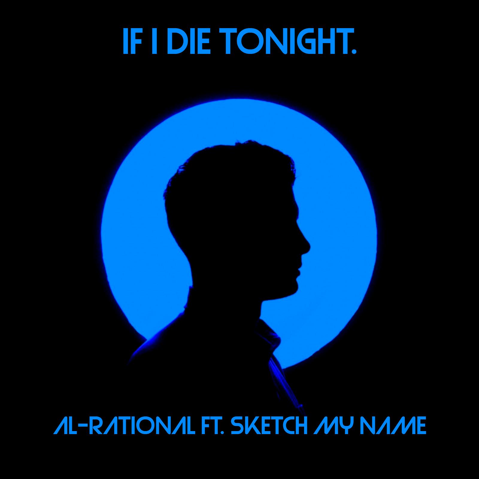 If I Die Tonight Ft. Sketch My Name