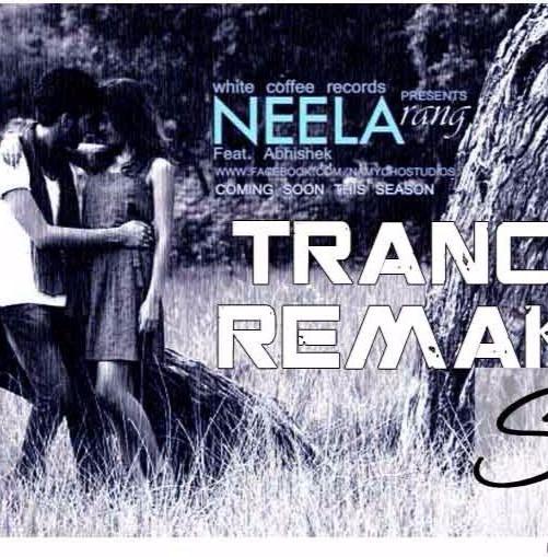 Neela rang - love at first sight happen- Abhishek - Trance Remake By Sajal