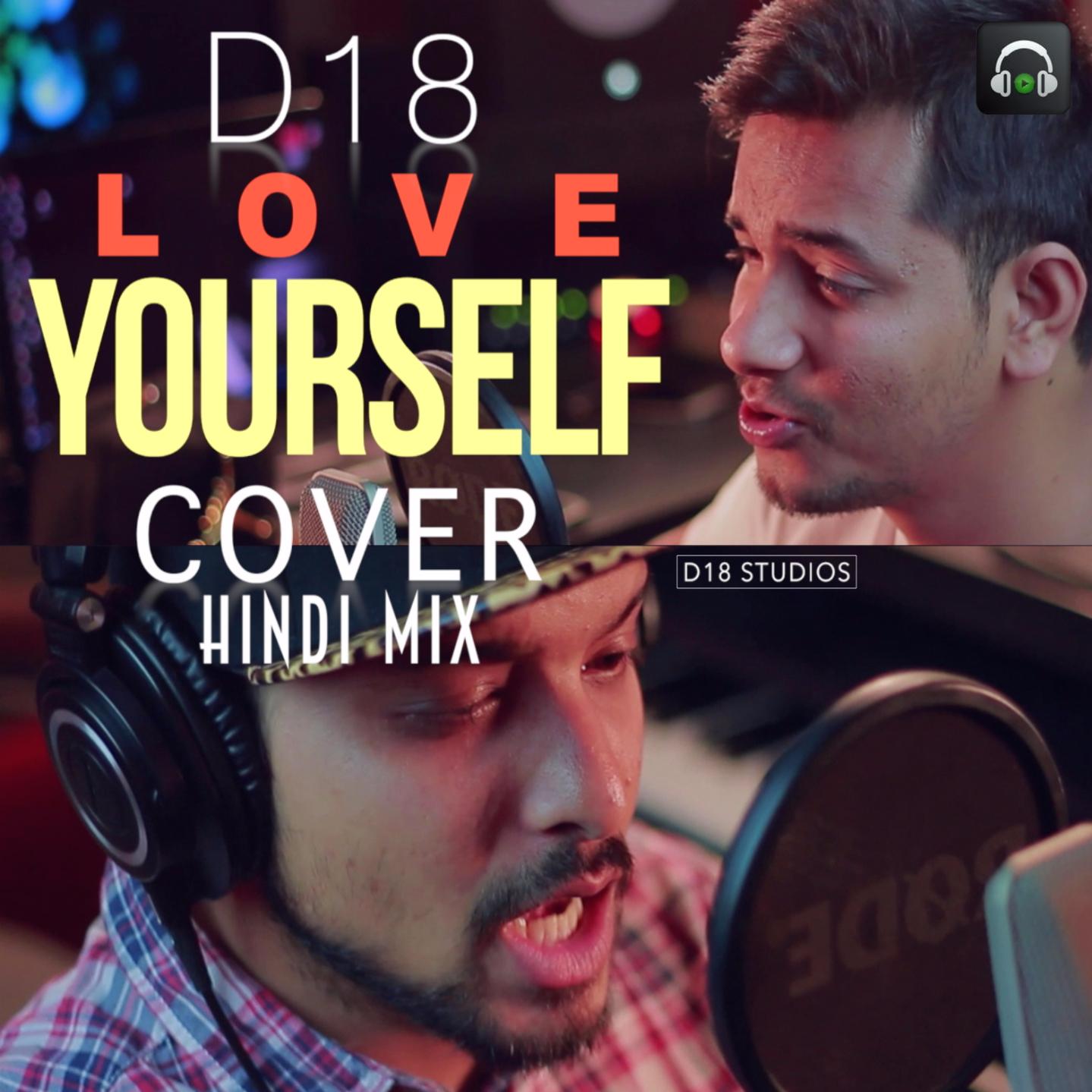 Love Yourself (Cover) - Hindi Mix by D18
