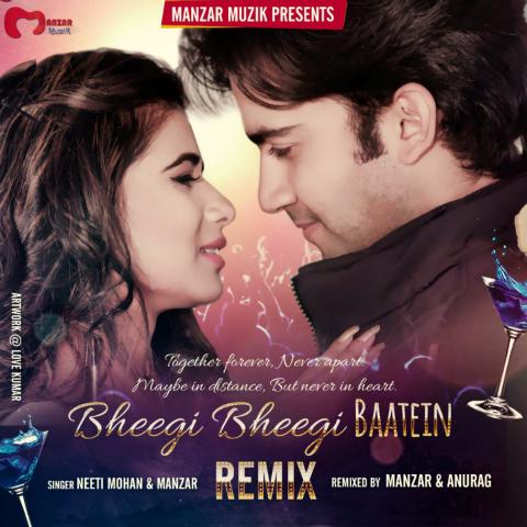 Bheegi Bheegi Baatein (Remix) by Neeti Mohan & Manzar