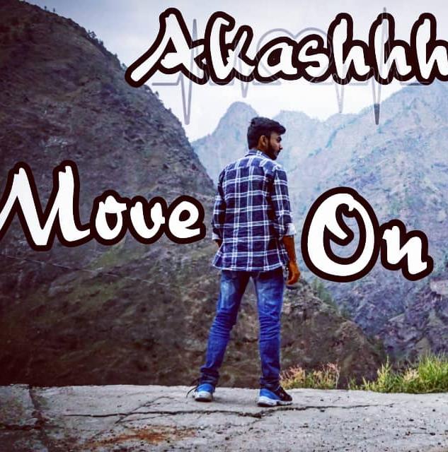 MOVE ON || Akashhh