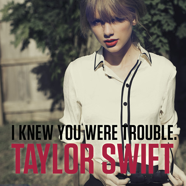04Taylor Swift I Knew You Were Trouble
