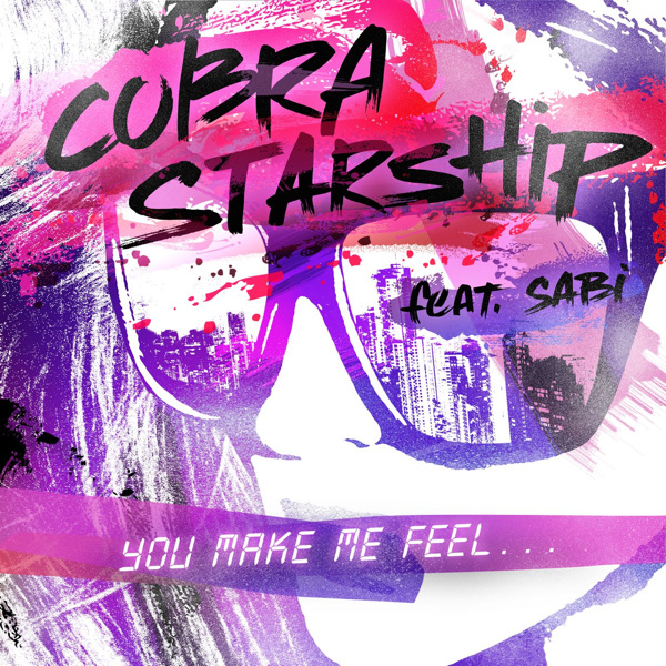 Cobra Starship ft. Sabi You Make Me Feel...