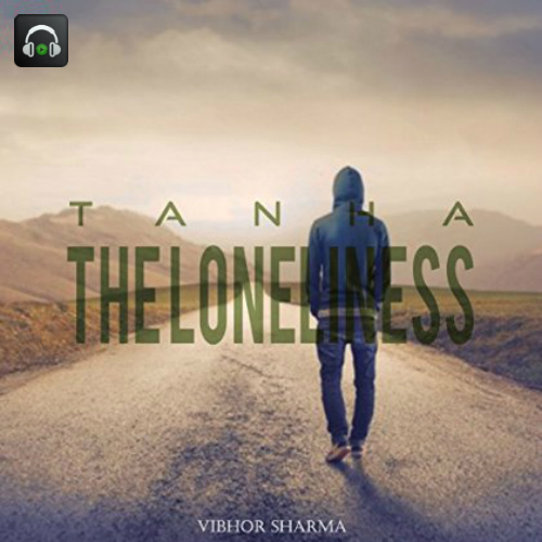 Tanha - The loneliness by Vibhor Sharma