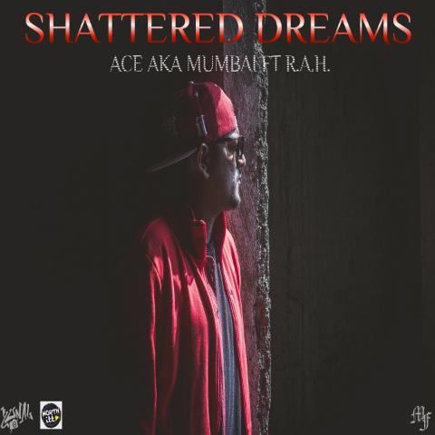 Shattered Dreams By Ace aka Mumbai