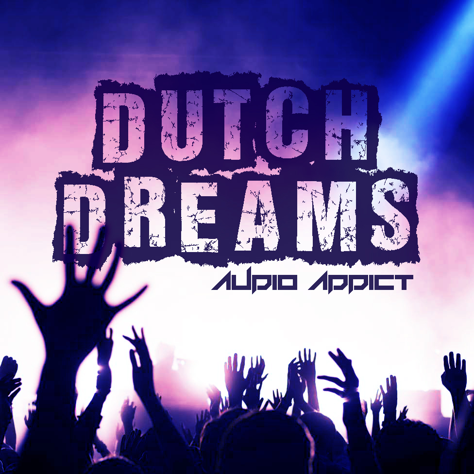 Dutch Dreams 1 Audio Addict Original Mix 