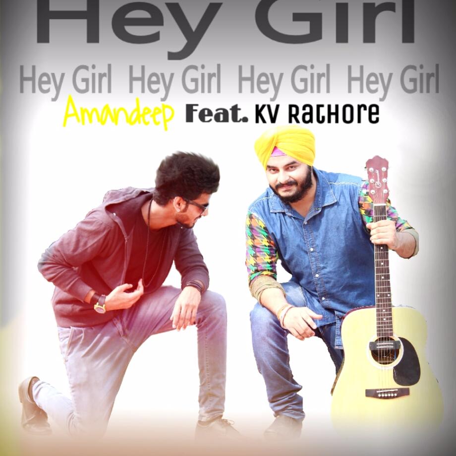 Hey Girl -Amandeep ft.Kv Rathore