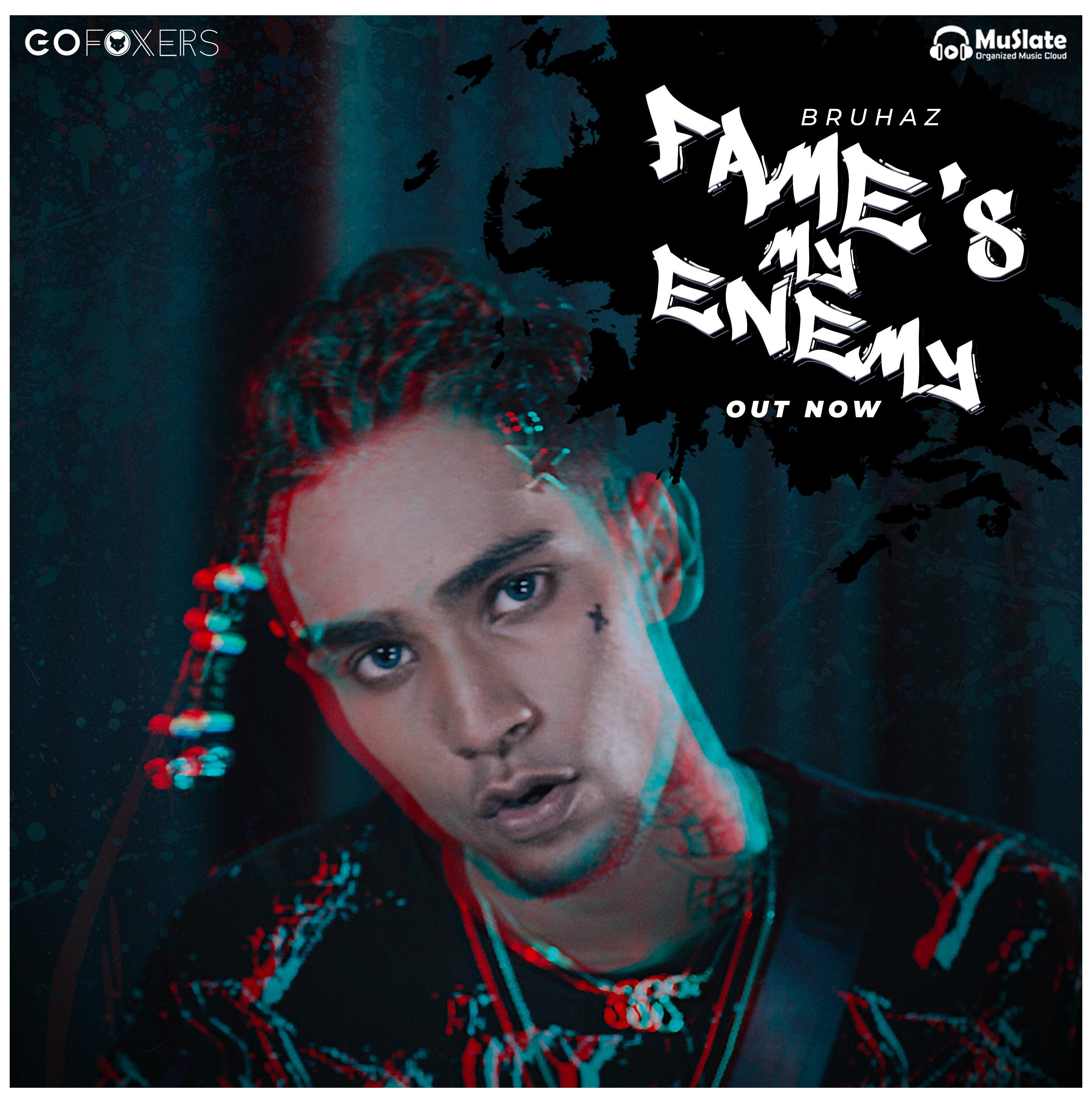 Fame's My Enemy by BRUHAZ