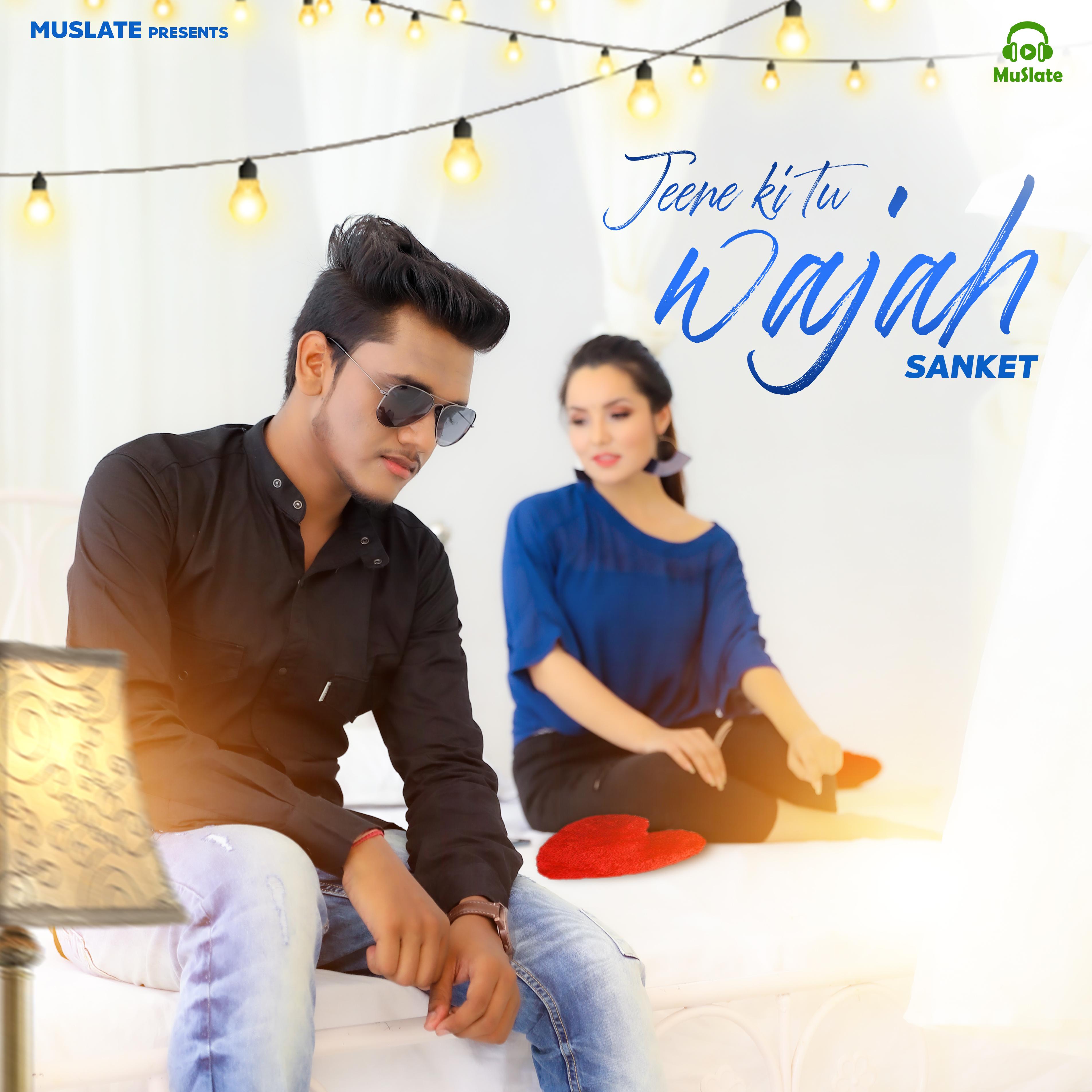 Jeene Ki Tu Wajah - Sanket Singh