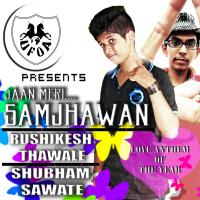 Love ANTHEM : Samjhawan (Jaan Meri) --  With Rap