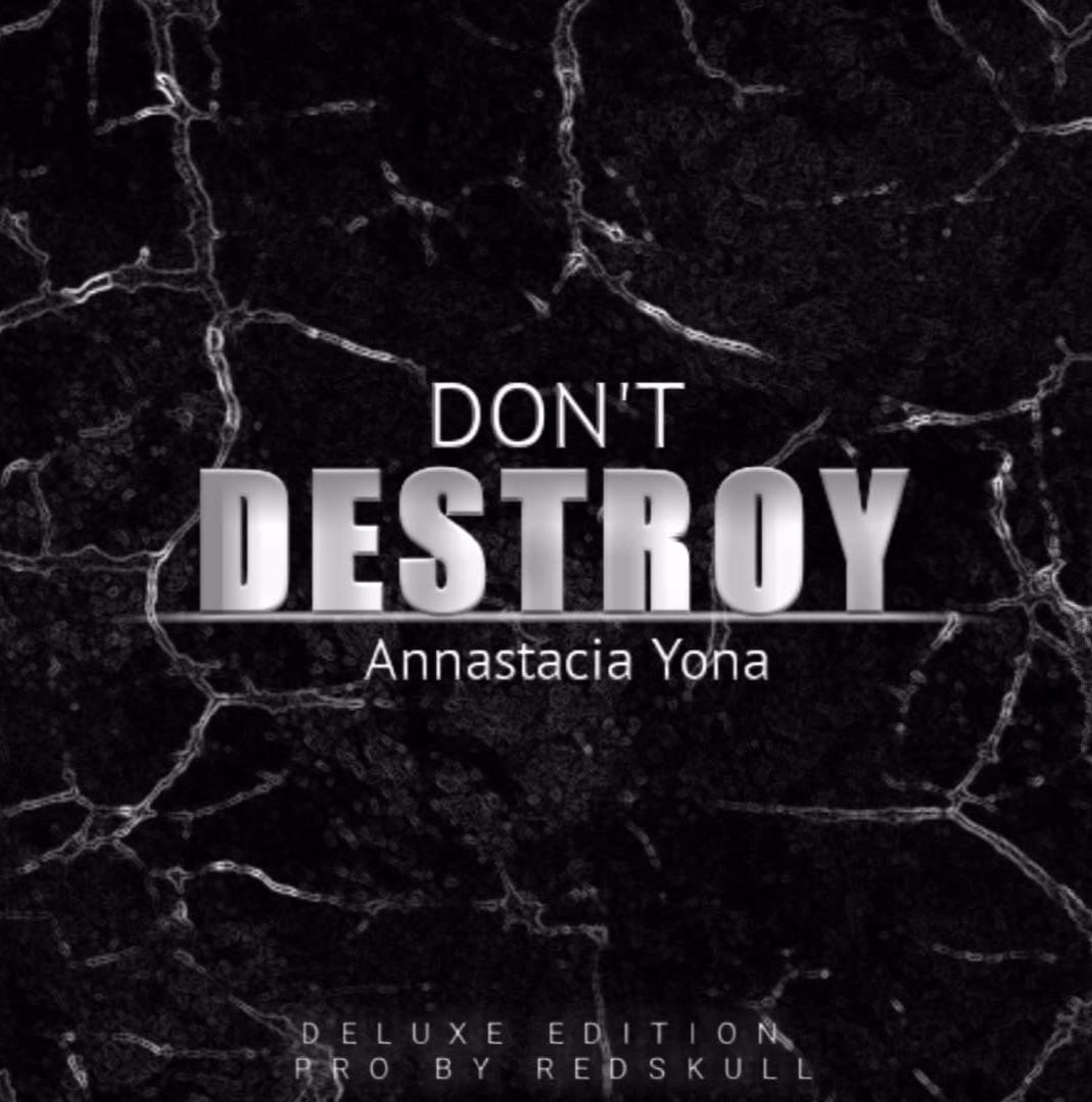 Annastacia Yona - Dont Destory