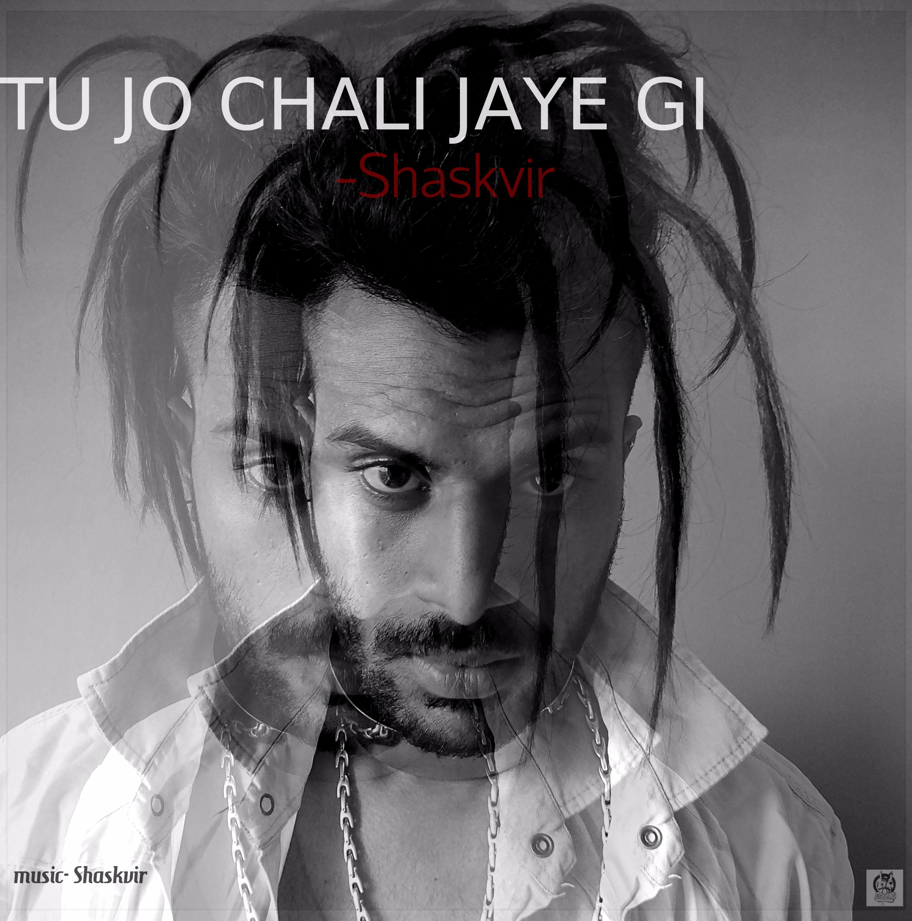 TU JO CHALI JAYE GI- SHASKVIR