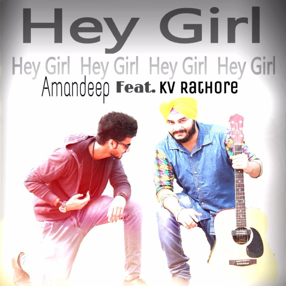 Hey Girl - Amandeep ft. KV Rathore