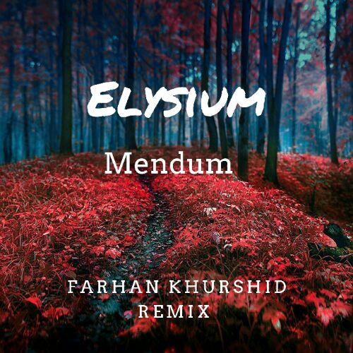 Mendum - Elysium [Farhan Khurshid Remix]