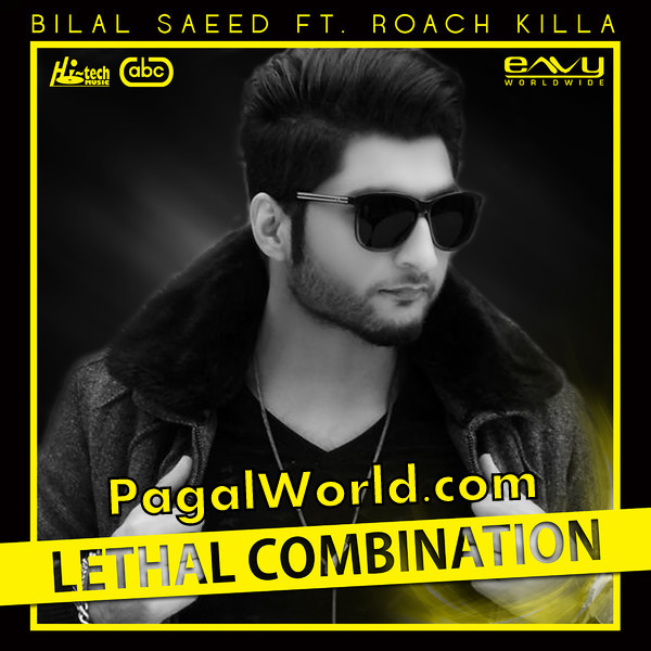 004-Lethal Combination - Bilal Saeed feat Roach Killa - 320Kbps