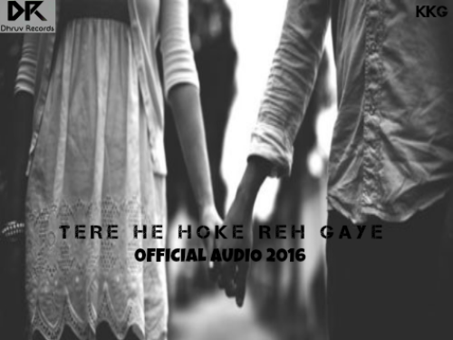 pnkj music tere he hoke reh gaye official audio 2016
