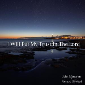 I’ll Put My Trust In the Lord