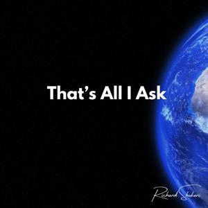 That’s All I Ask