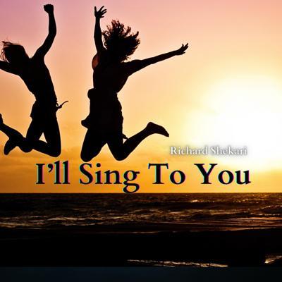 I’ll Sing To You