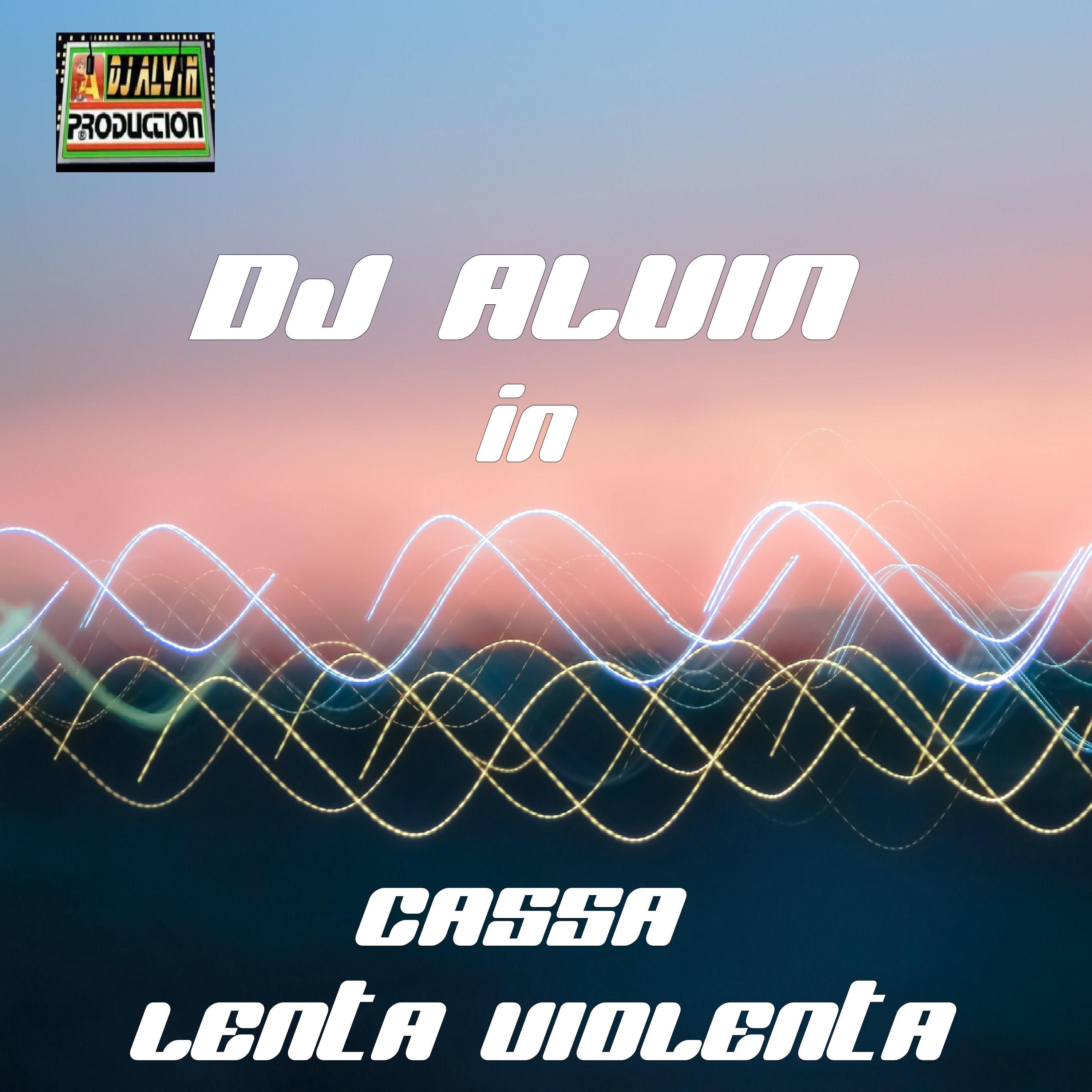 DJ Alvin - Cassa Lenta Violenta