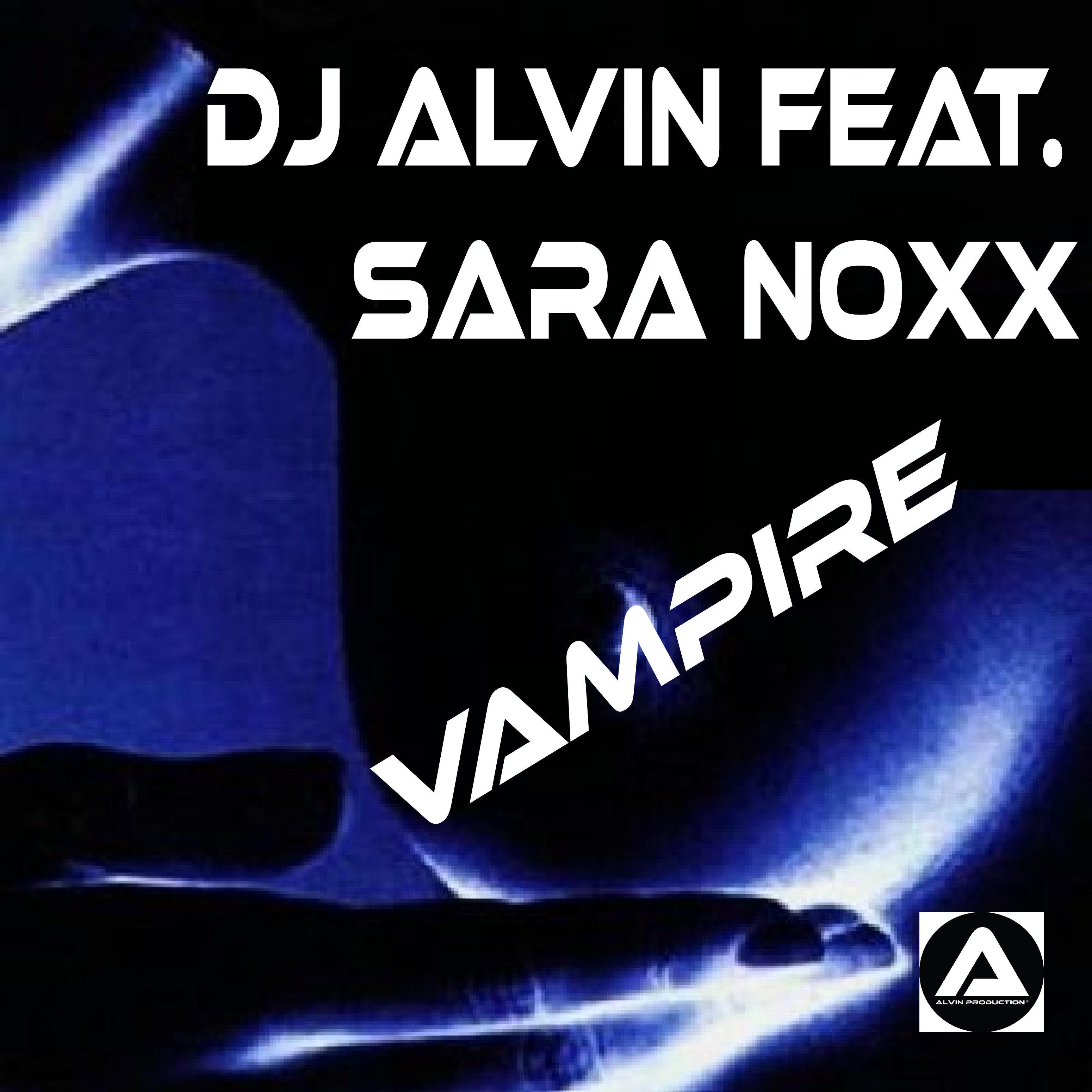 DJ Alvin Feat. Sara Noxx - Vampire