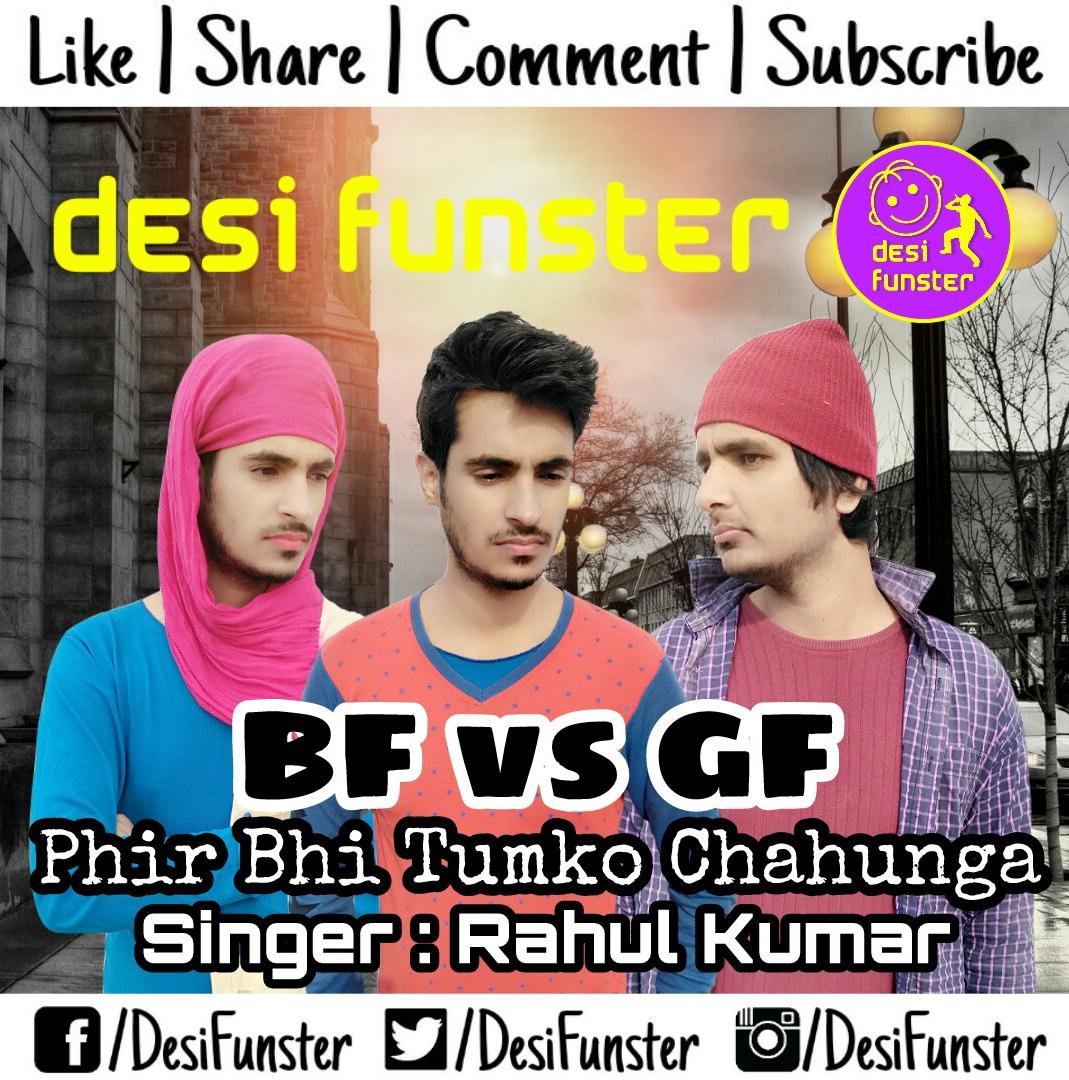 Phir Bhi Tumko Chahuga - BF vs GF