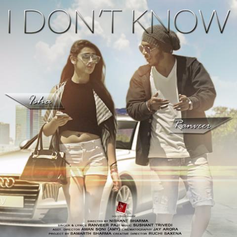 I Dont Know by Ranveer Paji