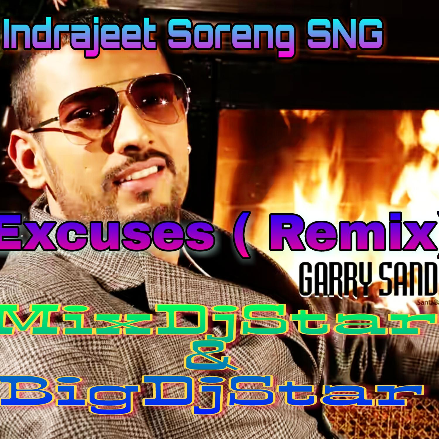 	Excuses - Garry Sandhu ( Remix ) Dj Indrajeet Soreng SNG